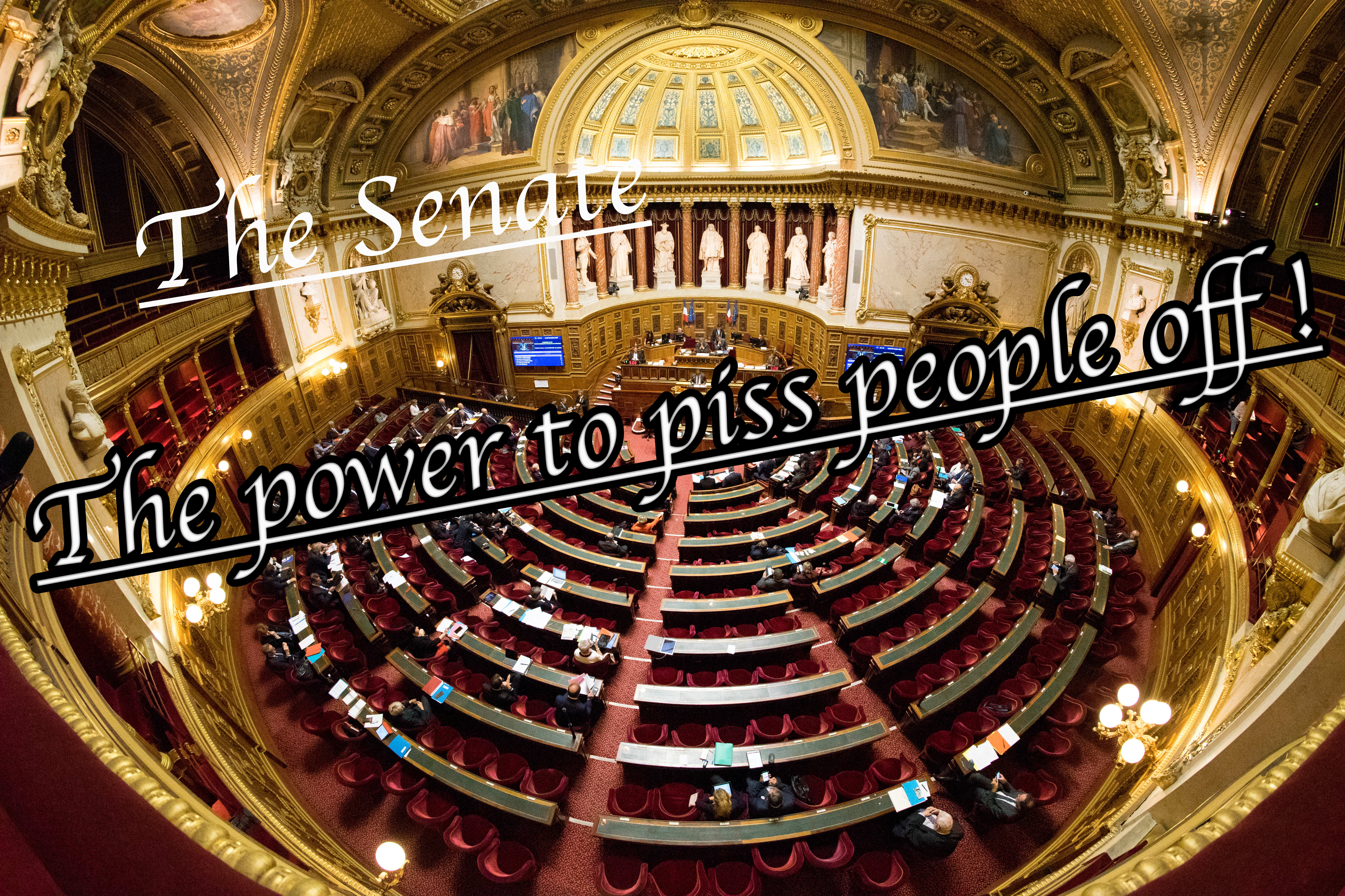 The Senate, the power to piss people off